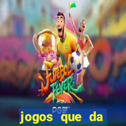 jogos que da dinheiro de verdade sem depositar